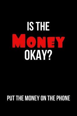 Book cover for Is the Money Okay? Put the Money on the Phone