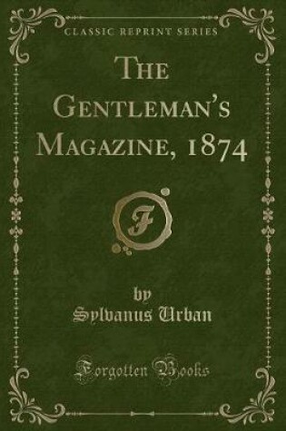 Cover of The Gentleman's Magazine, 1874 (Classic Reprint)