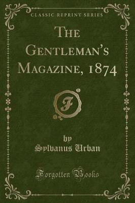 Book cover for The Gentleman's Magazine, 1874 (Classic Reprint)