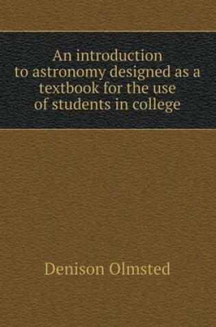 Cover of An introduction to astronomy designed as a textbook for the use of students in college