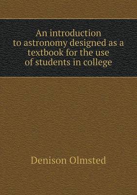 Book cover for An introduction to astronomy designed as a textbook for the use of students in college