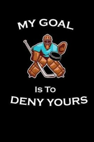 Cover of My Goal Is to Deny Yours