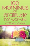 Book cover for 100 Mornings of Gratitude for Women Gratitude Journal