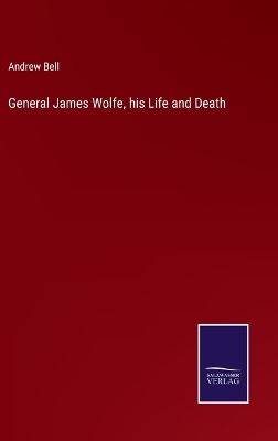Book cover for General James Wolfe, his Life and Death