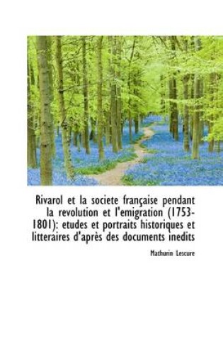 Cover of Rivarol Et La Société Française Pendant La Révolution Et l'Émigration (1753-1801)