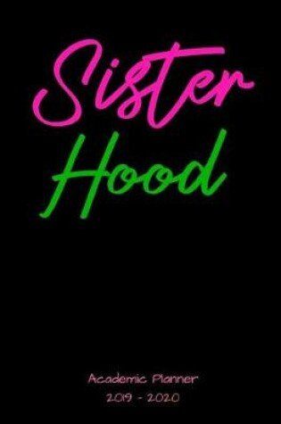 Cover of Sister Hood 2019 - 2020 Academic Planner