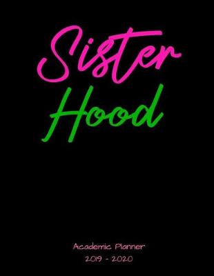 Book cover for Sister Hood 2019 - 2020 Academic Planner