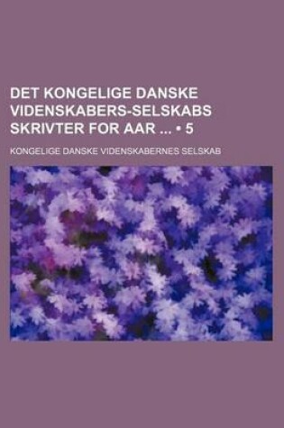 Cover of Det Kongelige Danske Videnskabers-Selskabs Skrivter for AAR (5)