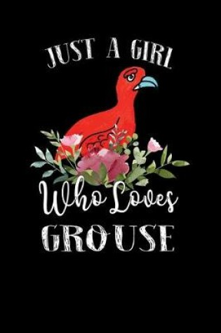 Cover of Just a Girl Who Loves Grouse