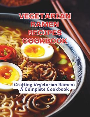 Book cover for Vegetarian Ramen Recipes Cookbook