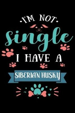 Cover of I'm Not single I Have A Siberian Husky
