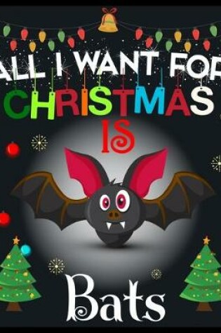 Cover of All I Want For Christmas is Bats