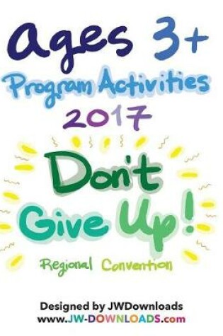Cover of Ages 3+ Don't Give Up 2017 Convention of Jehovah's Witnesses Program Activity Workbook