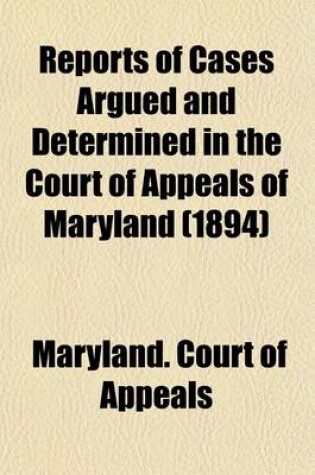 Cover of Reports of Cases Argued and Determined in the Court of Appeals of Maryland (Volume 77)