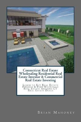 Book cover for Connecticut Real Estate Wholesaling Residential Real Estate Investor & Commercial Real Estate Investing