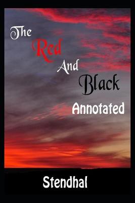 Book cover for The Red and the Black By Marie-Henri Beyle (Romantic Novel) "The New Annotated Volume"