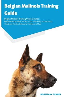 Book cover for Belgian Malinois Training Guide Belgian Malinois Training Guide Includes