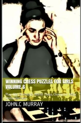 Cover of Winning Chess Puzzles for girls Volume 6