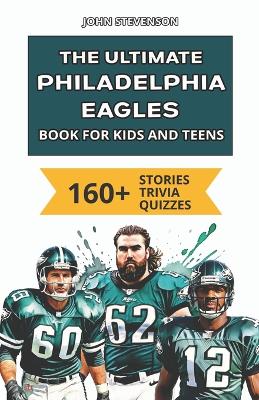 Book cover for The Ultimate Philadelphia Eagles Book For Kids