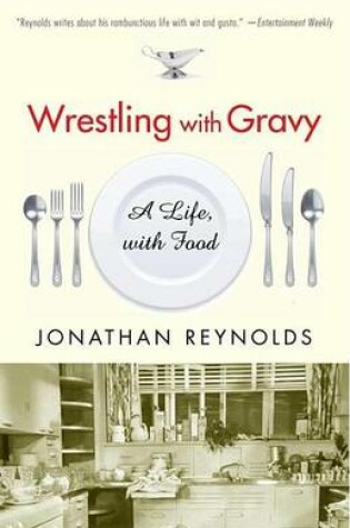 Cover of Wrestling with Gravy: A Life, with Food