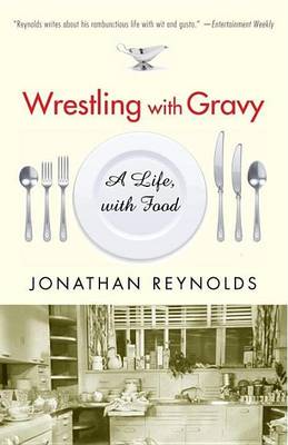 Book cover for Wrestling with Gravy: A Life, with Food