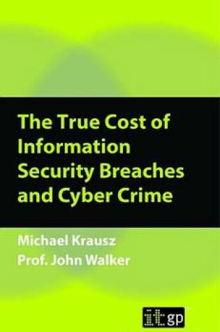 Cover of True Cost of Information Security Breaches and Cyber Crime