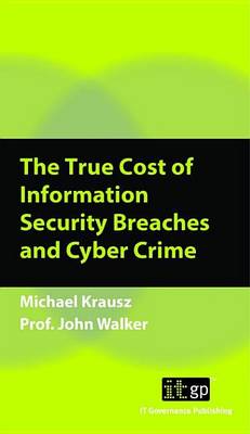 Book cover for True Cost of Information Security Breaches and Cyber Crime