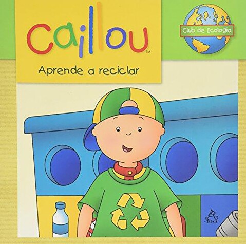 Book cover for Caillou aprende a reciclar / Caillou Learns to Recycle