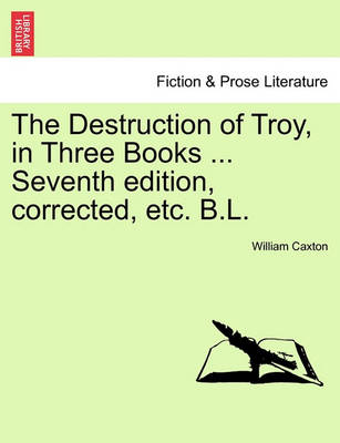 Book cover for The Destruction of Troy, in Three Books ... Seventh Edition, Corrected, Etc. B.L.