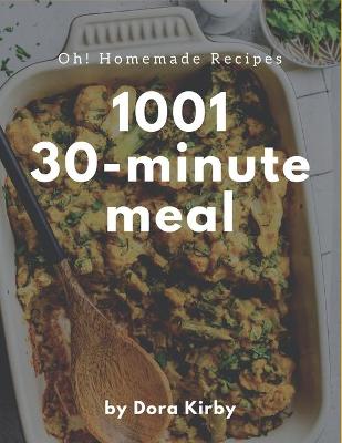 Book cover for Oh! 1001 Homemade 30-Minute Meal Recipes