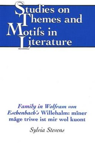 Cover of Family in Wolfram Von Eschenbach's Willehalm: Miner Mage Triwe Ist Mir Wol Kuont