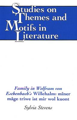 Cover of Family in Wolfram Von Eschenbach's Willehalm: Miner Mage Triwe Ist Mir Wol Kuont