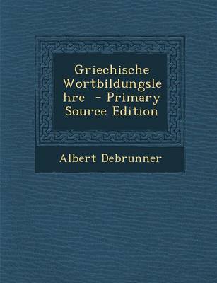 Book cover for Griechische Wortbildungslehre - Primary Source Edition