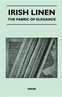 Book cover for Irish Linen - The Fabric of Elegance