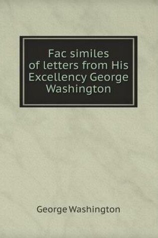 Cover of Fac similes of letters from His Excellency George Washington