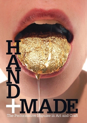 Book cover for Hand + Made: The Performative Impulse in Art and Craft