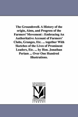 Book cover for The Groundswell. A History of the origin, Aims, and Progress of the Farmers' Movement