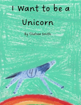 Book cover for I Want to be a Unicorn