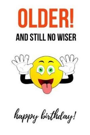 Cover of Older! And Still No Wiser