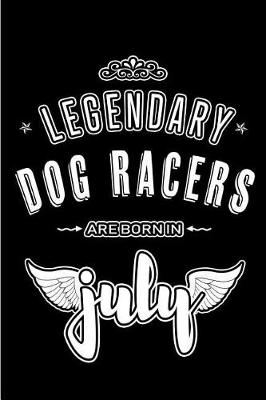 Book cover for Legendary Dog Racers are born in July