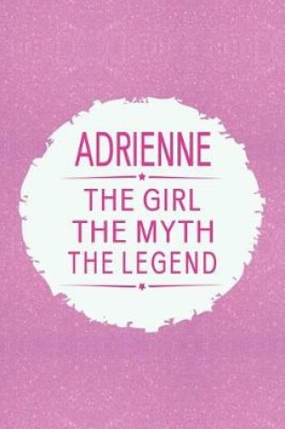 Cover of Adrienne the Girl the Myth the Legend