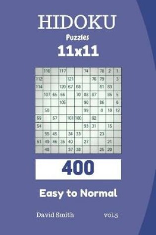 Cover of Hidoku Puzzles - 400 Easy to Normal 11x11 Vol.5