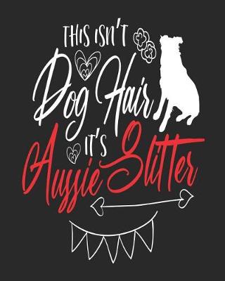 Book cover for This Isn't Dog Hair It's Aussie Glitter