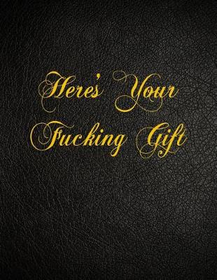 Book cover for Here's Your Fucking Gift