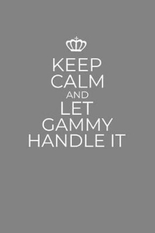 Cover of Keep Calm And Let Gammy Handle It