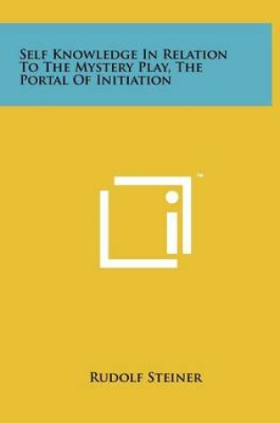 Cover of Self Knowledge In Relation To The Mystery Play, The Portal Of Initiation