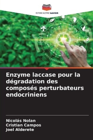 Cover of Enzyme laccase pour la d�gradation des compos�s perturbateurs endocriniens