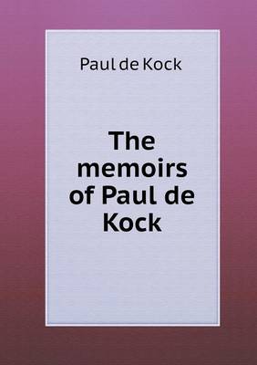 Book cover for The memoirs of Paul de Kock