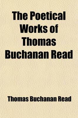 Book cover for The Poetical Works of Thomas Buchanan Read Volume 2; The New Pastoral. the House by the Sea. Miscellaneous