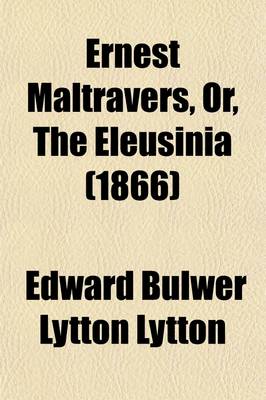 Book cover for Ernest Maltravers, Or, the Eleusinia (Volume 1, PT. 1)